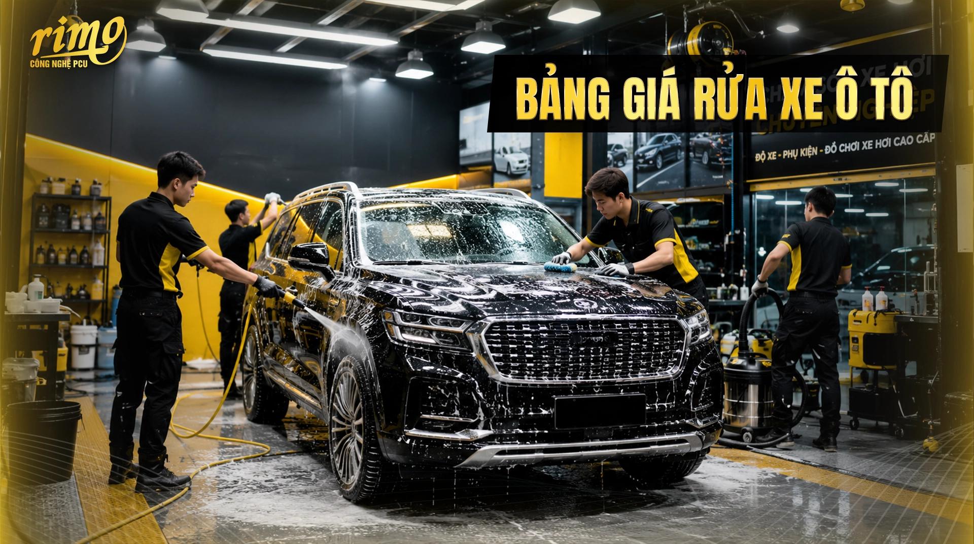 Bảng giá các dịch vụ vệ sinh, rửa xe ô tô 2026